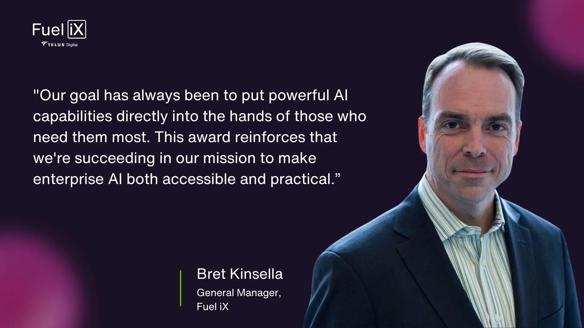 Quote from Bret Kinsella, General Manager, Fuel iX