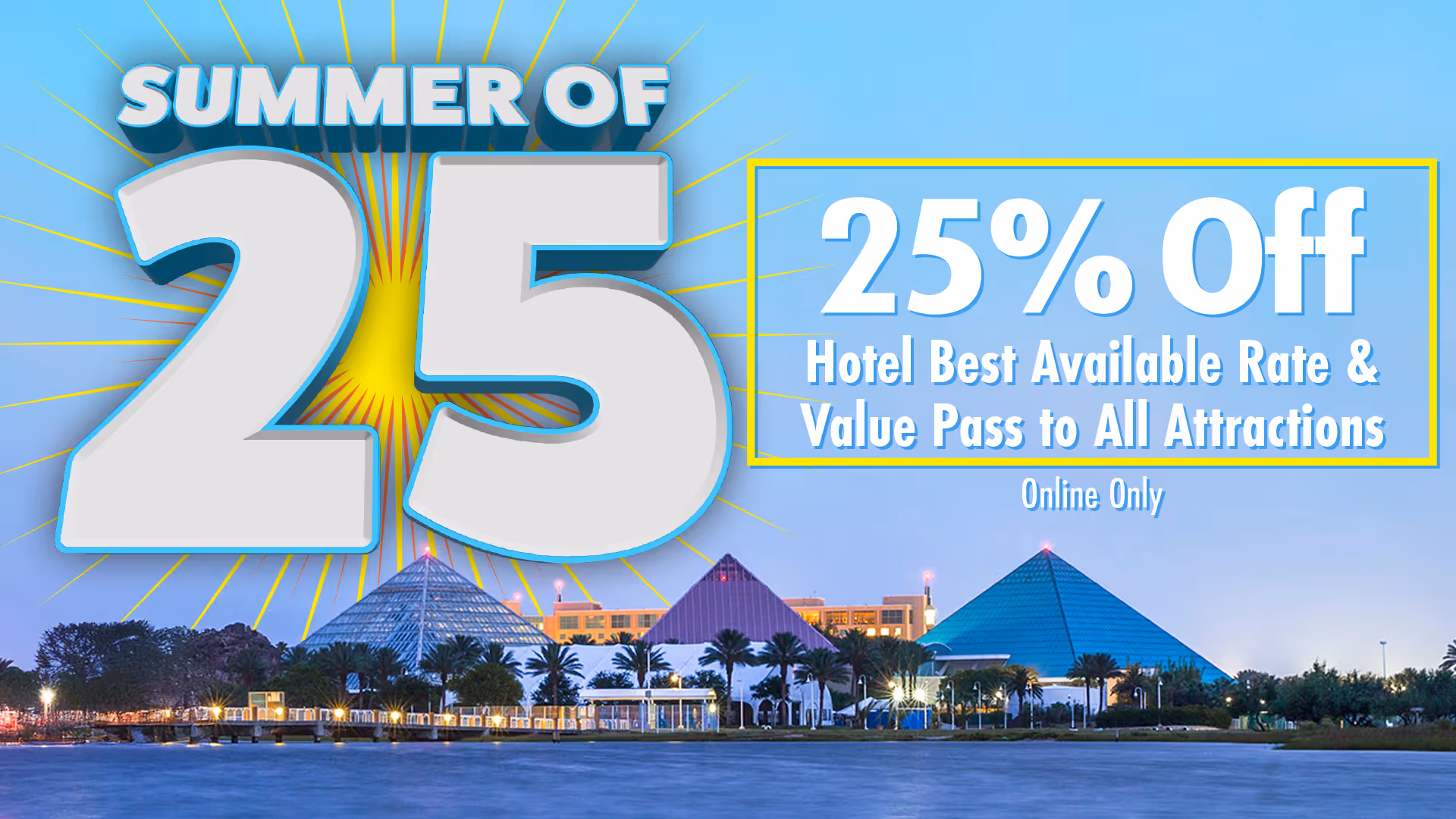The image features a promotional advertisement for a "Summer of 25" event, offering a 25% discount on hotel rates and value passes to all attractions. The background showcases a scenic view of a resort-like destination with colorful pyramidal structures and palm trees along the waterfront.

