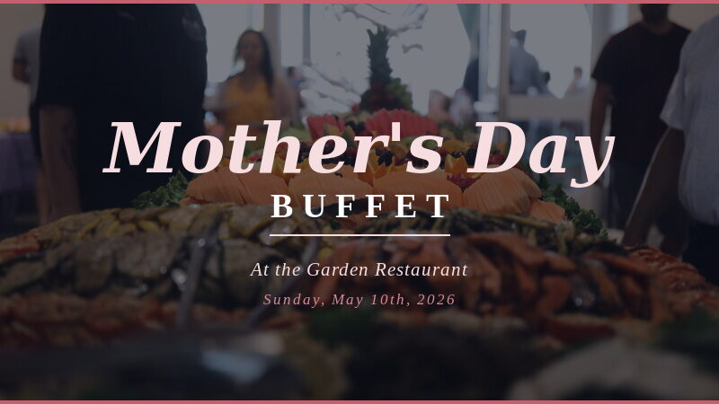 Mother's Day Buffet at the Garden Restaurant