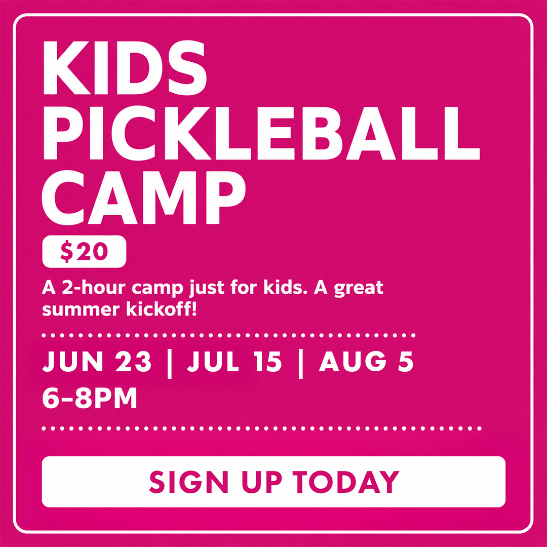 Advertisement for kids pickleball camp, $20, dates Jun 23, Jul 15, Aug 5, from 6 to 8 PM, sign up today.