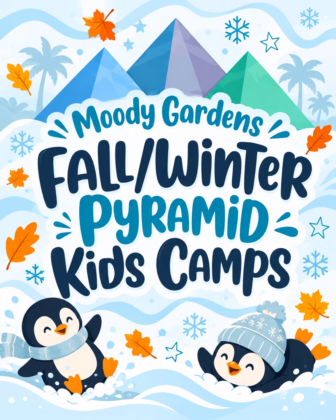 Illustration promoting Moody Gardens Fall/Winter Pyramid Kids Camps featuring two playful penguins in winter scarves and hats playing in snow with colorful pyramids and autumn leaves in the background.