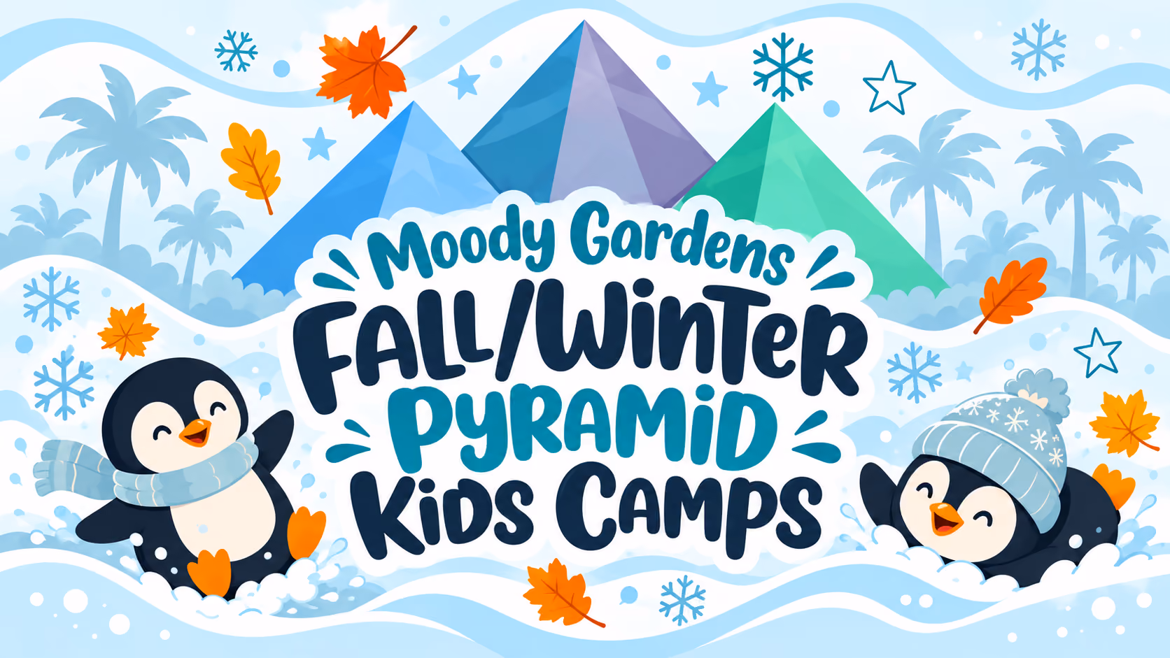 Illustration promoting Moody Gardens Fall/Winter Pyramid Kids Camps featuring two playful penguins wearing winter accessories among falling autumn leaves, snowflakes, and stylized mountains in the background.