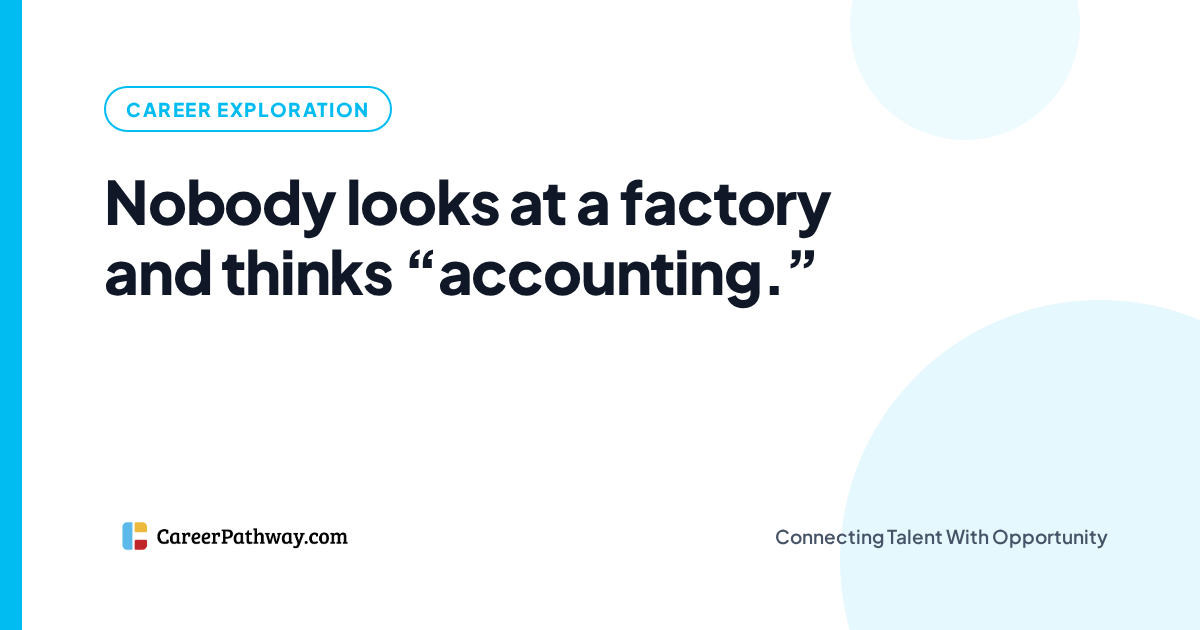 Nobody Looks at a Factory and Thinks "Accounting"