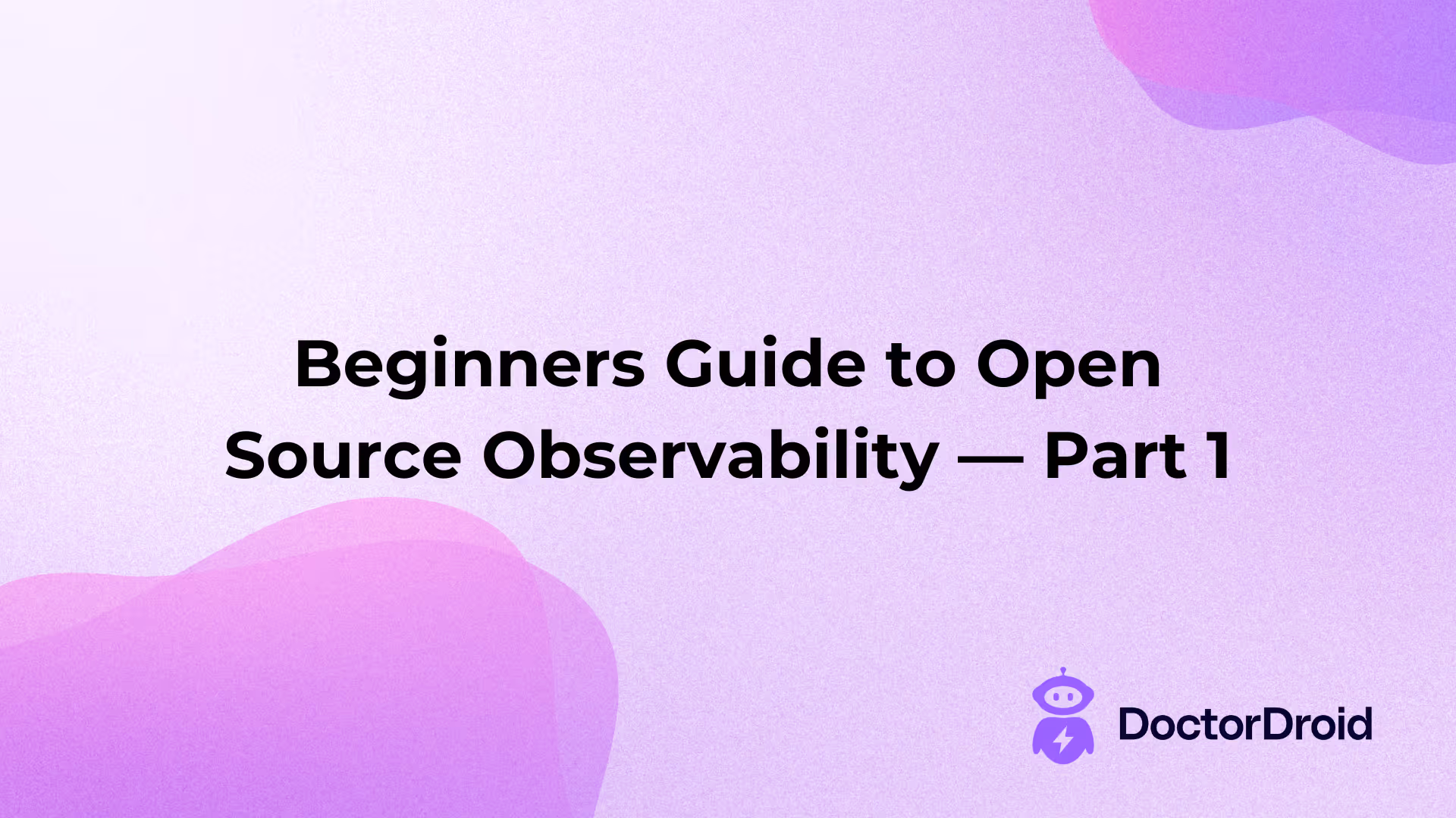 Beginners Guide to Open Source Observability — Part 1