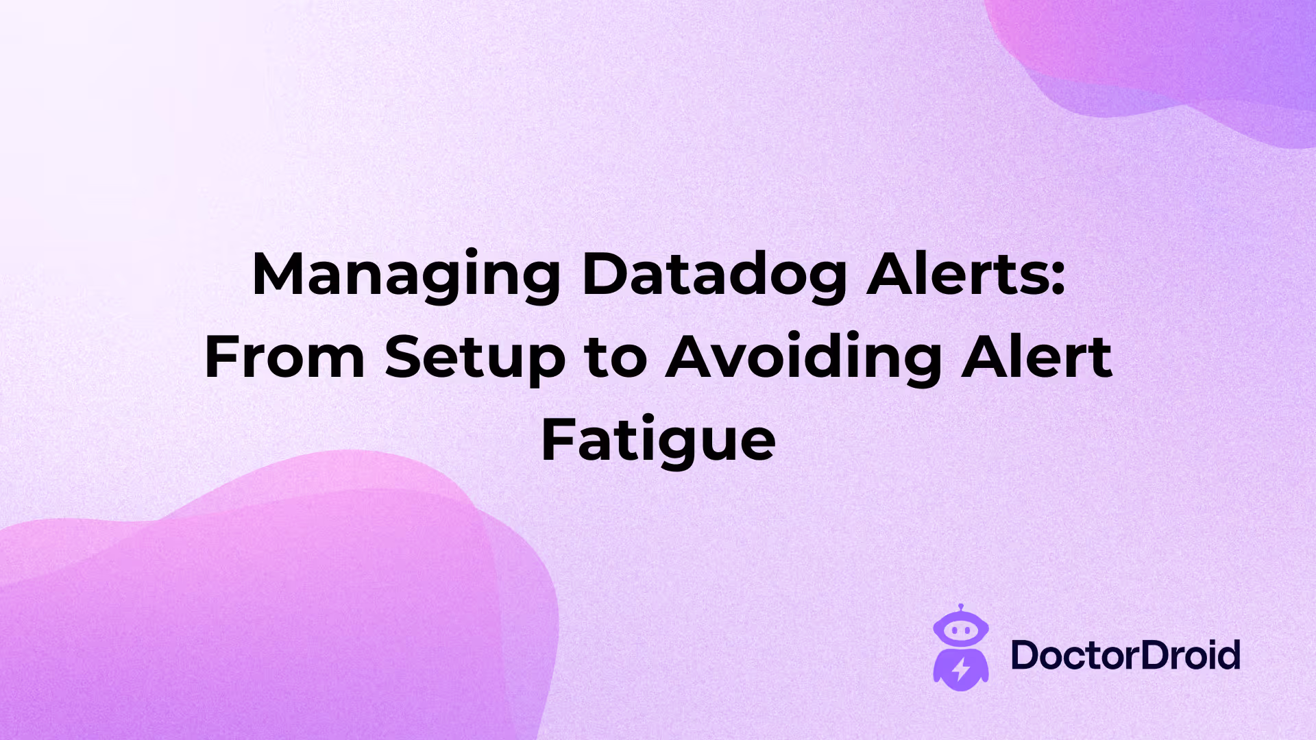 Managing Datadog Alerts: From Setup to Avoiding Alert Fatigue