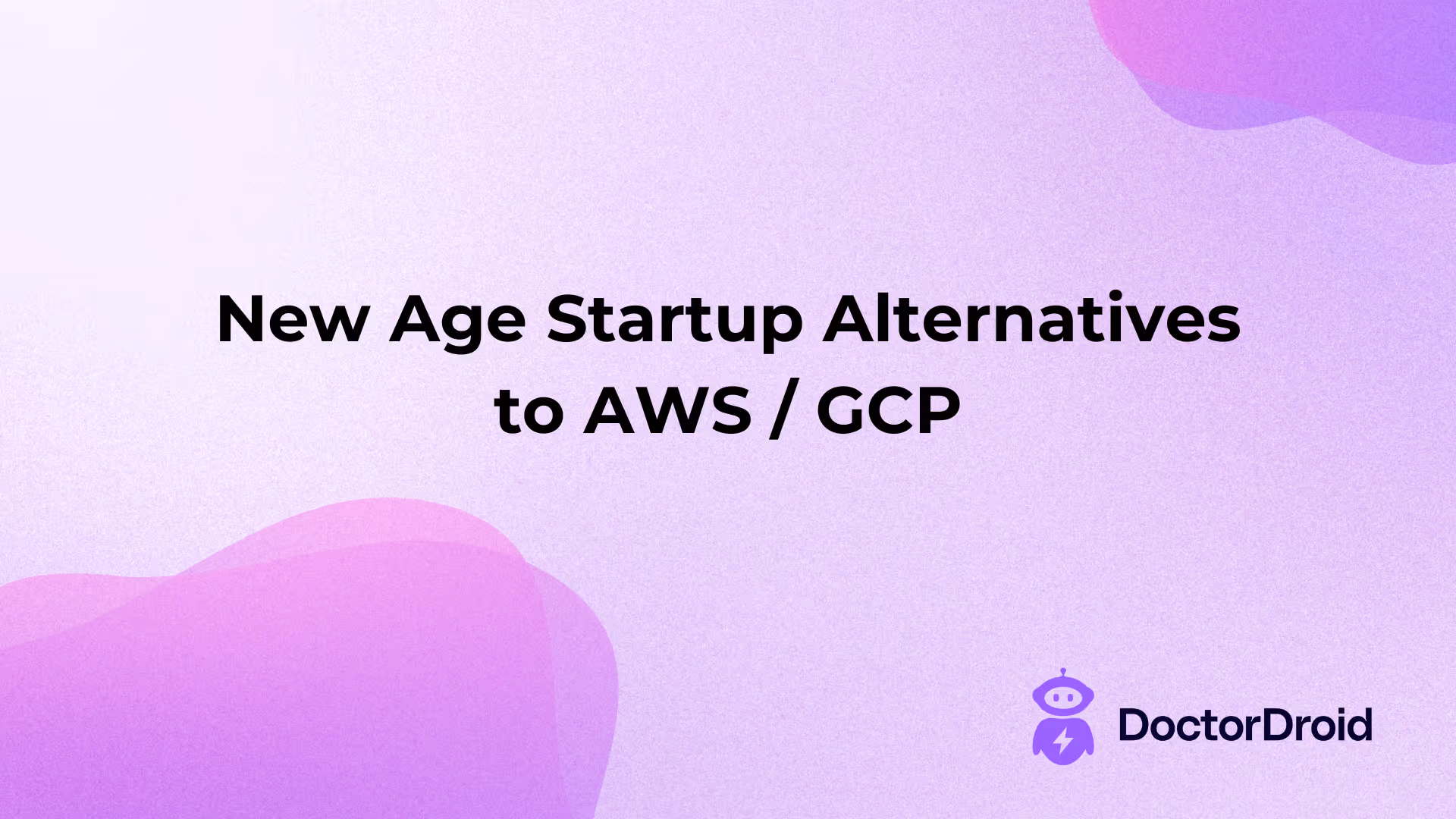 New Age Startup Alternatives to AWS / GCP