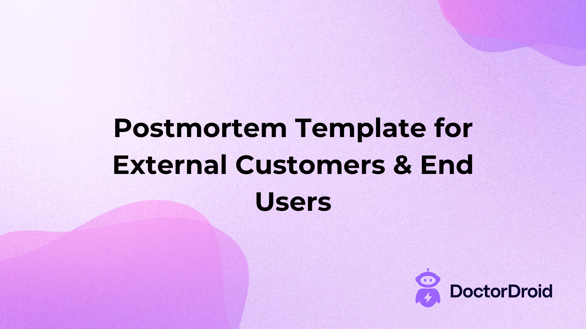 Postmortem Template for External Customers & End Users