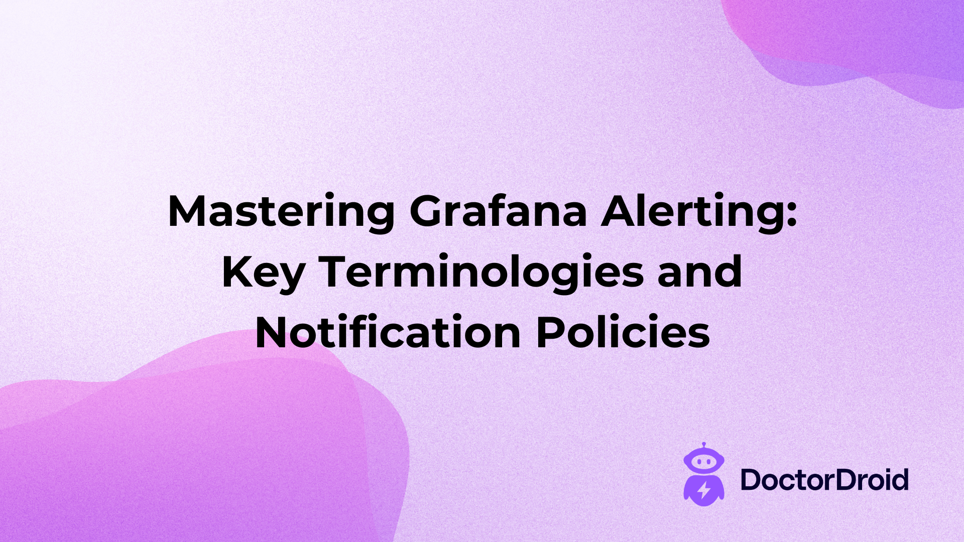 Mastering Grafana Alerting: Key Terminologies and Notification Policies