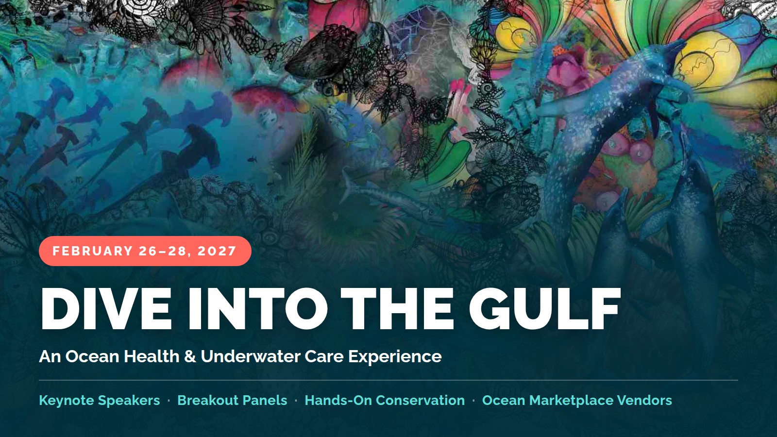 Dive Into the Gulf, February 26–28, 2027 at Moody Gardens: keynote speakers, breakout panels, hands-on conservation and Ocean Marketplace vendors