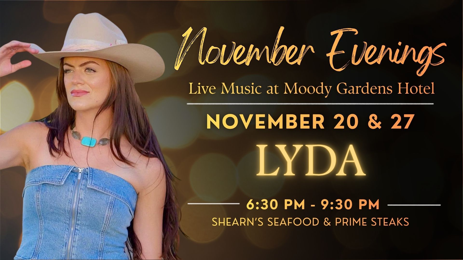 LYDA in a cowboy hat and denim top beside gold lettering with her November dates, set times and Shearn's Seafood & Prime Steaks over warm, blurred lights