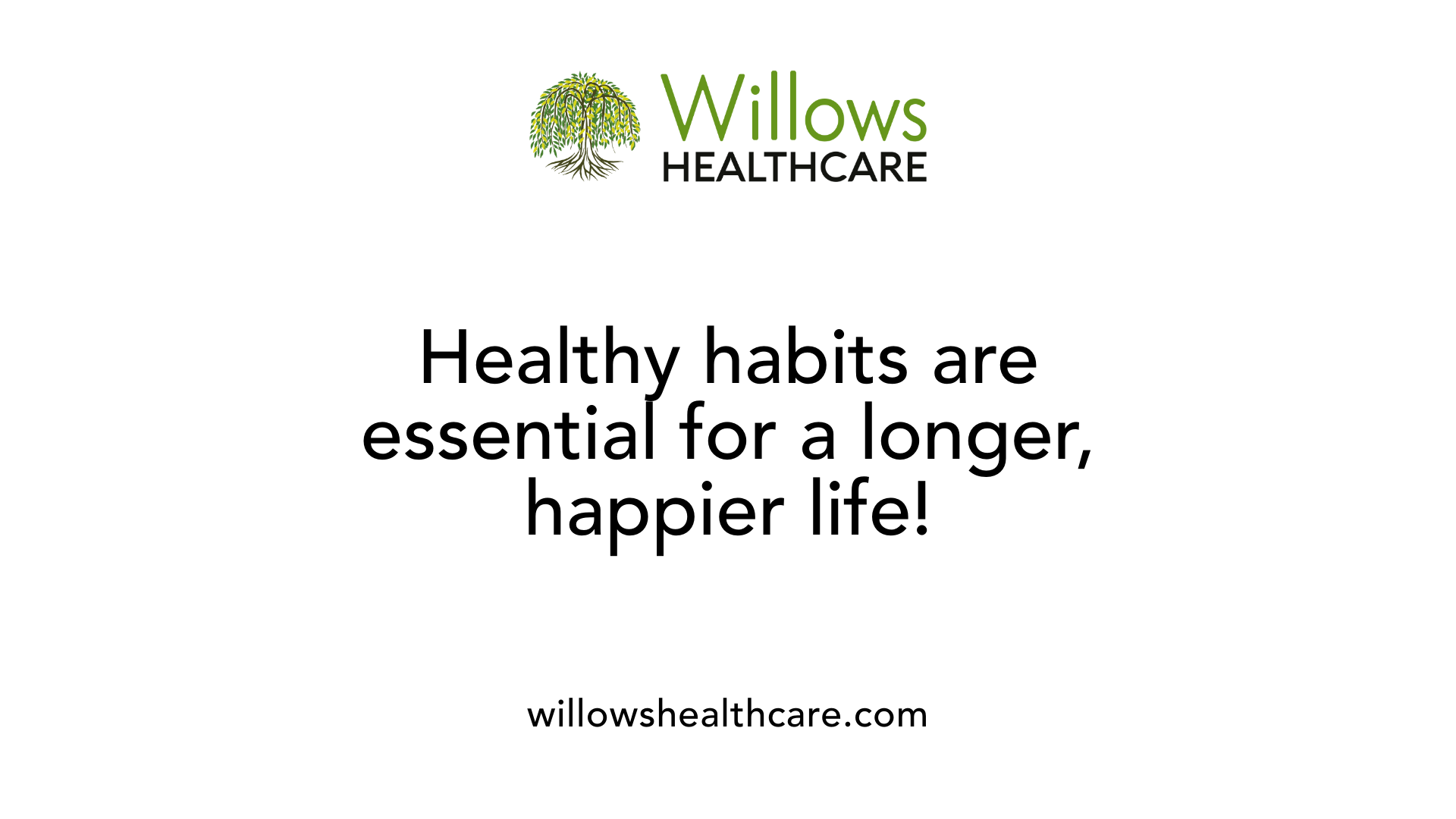 Healthy habits are essential for a longer, happier life!