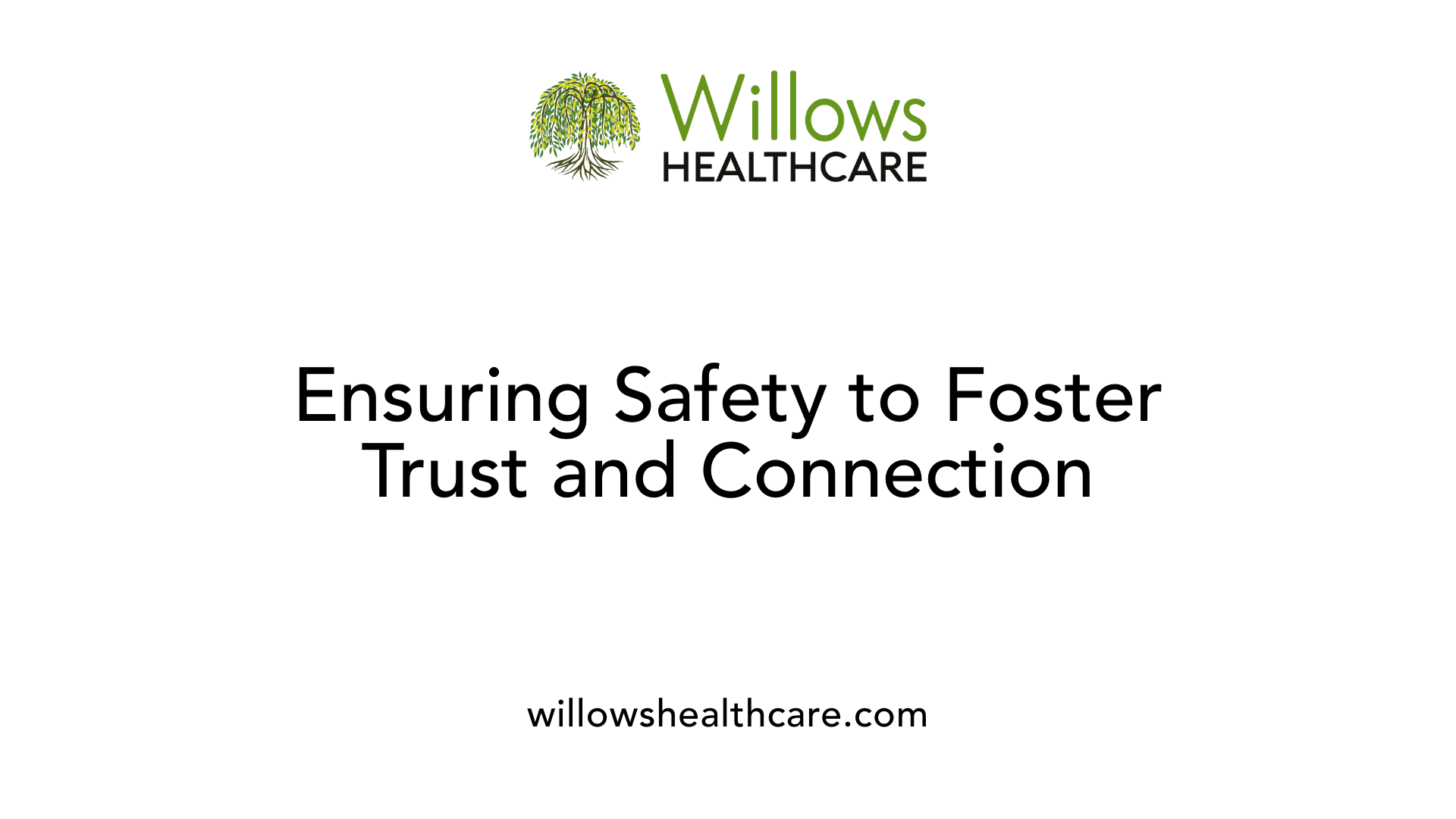 Ensuring Safety to Foster Trust and Connection