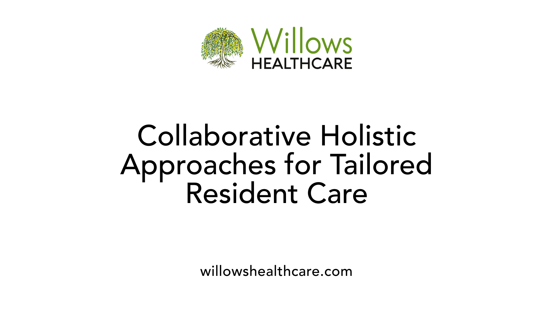 Collaborative Holistic Approaches for Tailored Resident Care