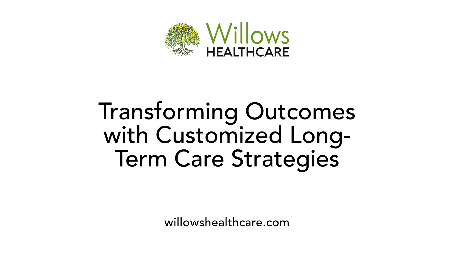 Transforming Outcomes with Customized Long-Term Care Strategies