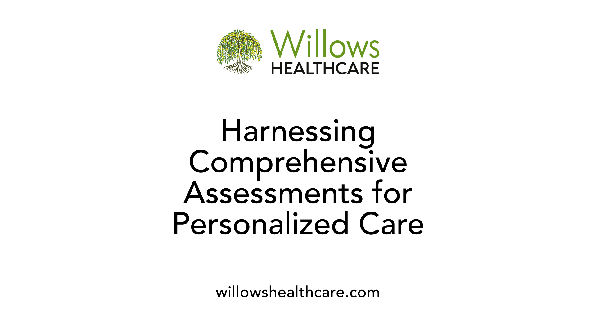 Harnessing Comprehensive Assessments for Personalized Care