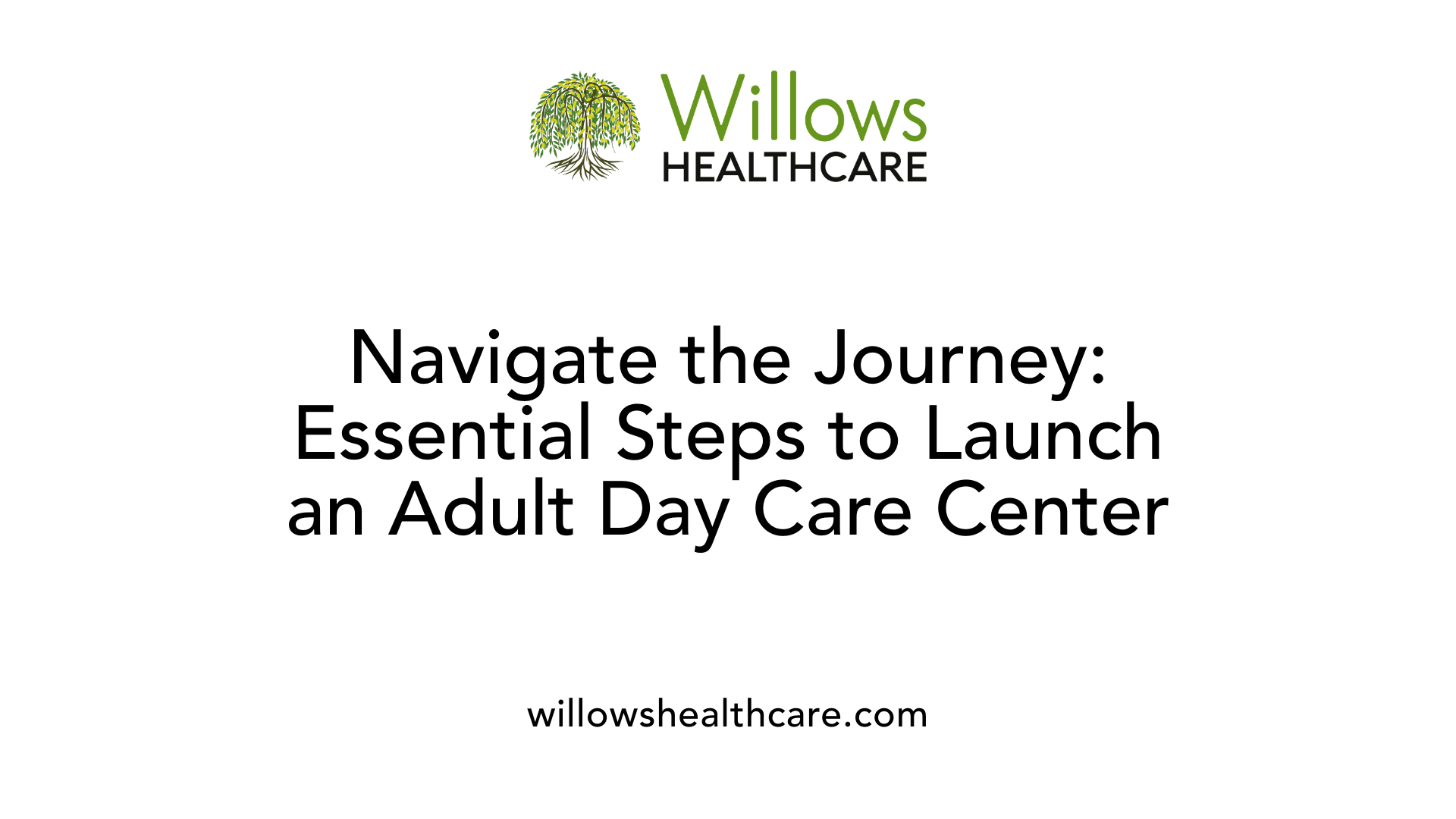 Navigate the Journey: Essential Steps to Launch an Adult Day Care Center