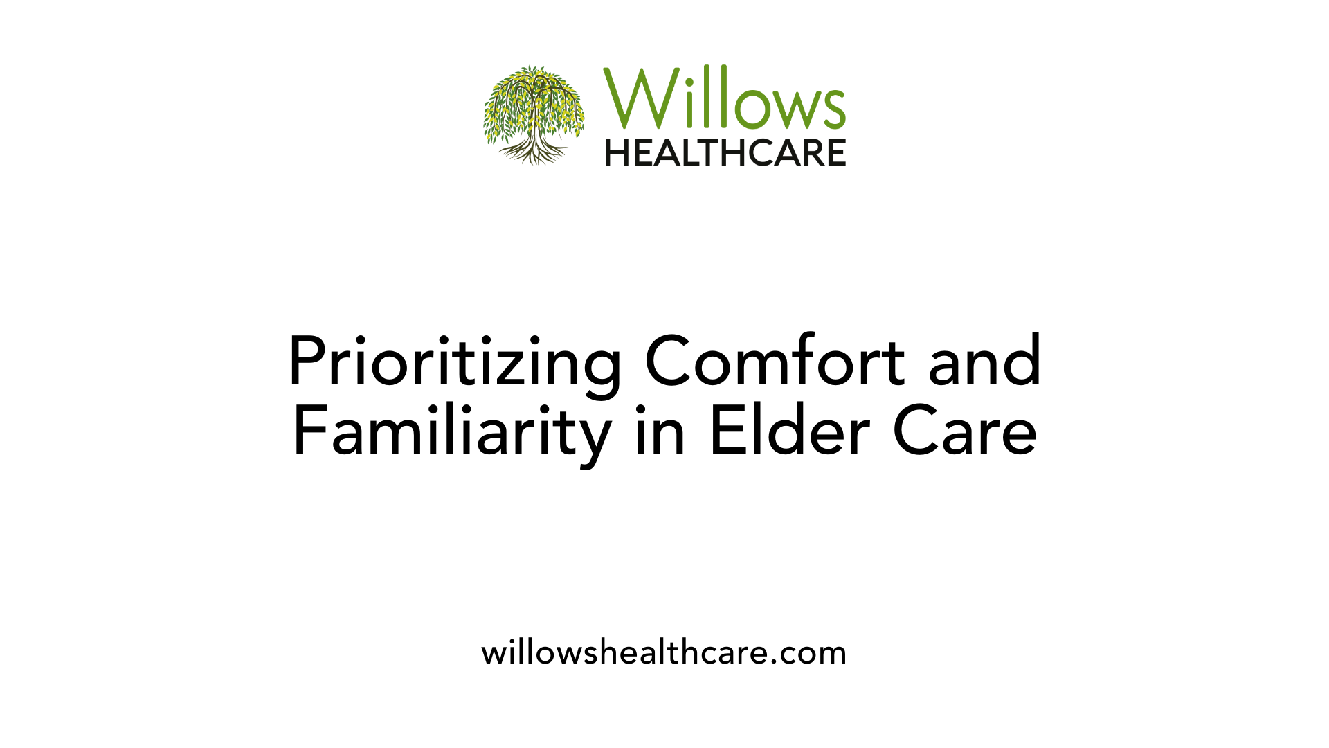 Prioritizing Comfort and Familiarity in Elder Care