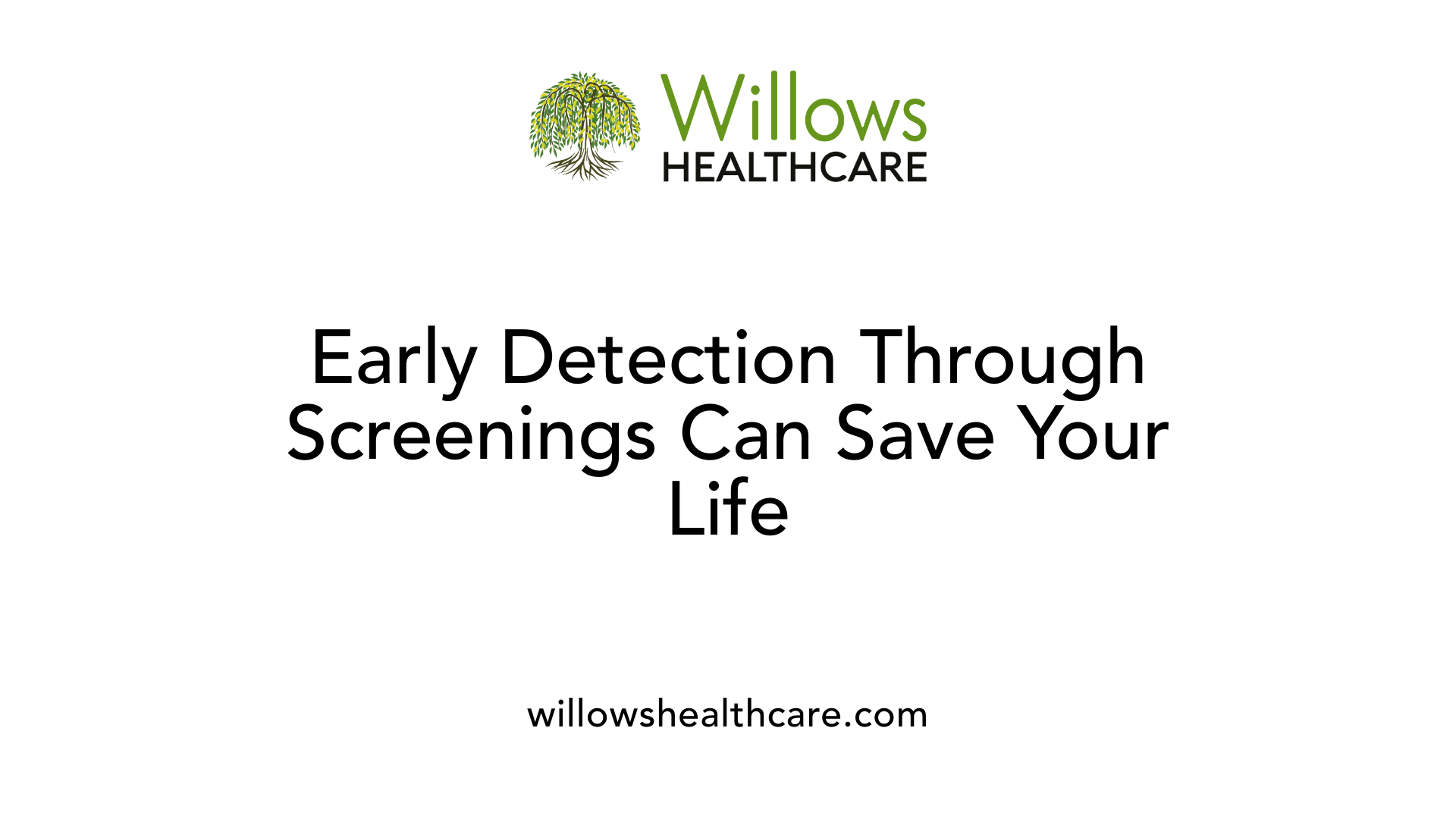 Early Detection Through Screenings Can Save Your Life