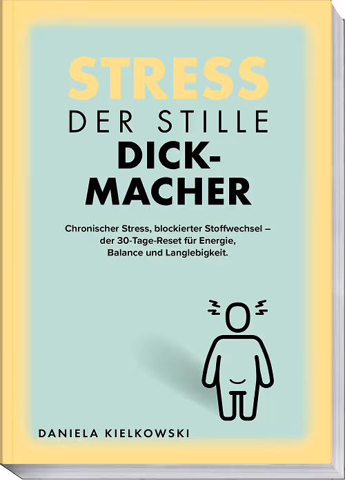 Buchcover: Stress, der stille Dickmacher - Wie chronischer Stress den Stoffwechsel blockiert – und wie Sie ihn in 30 Tagen wieder aktivieren