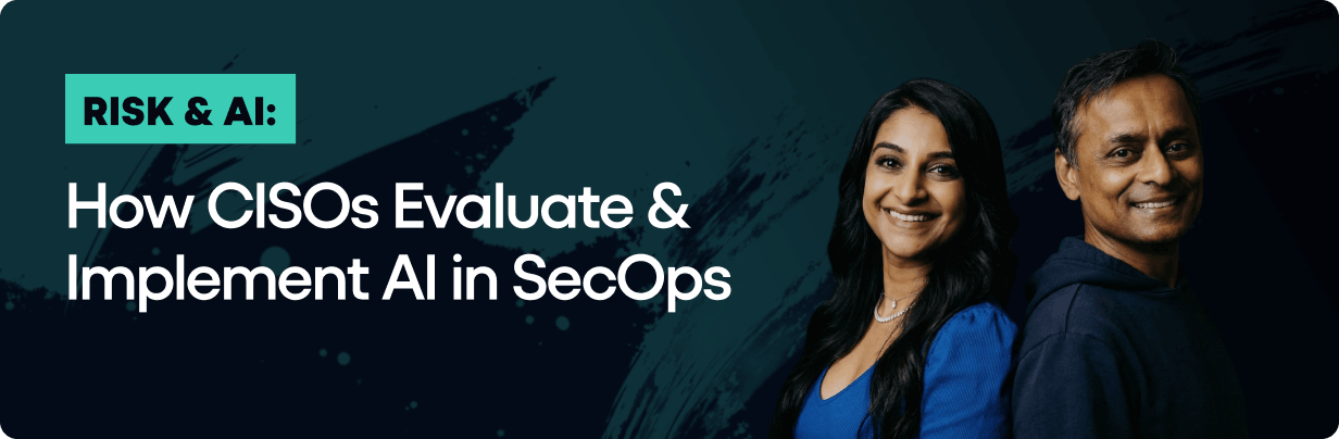 Risk & AI: How CISOs Evaluate & Implement AI in SecOps