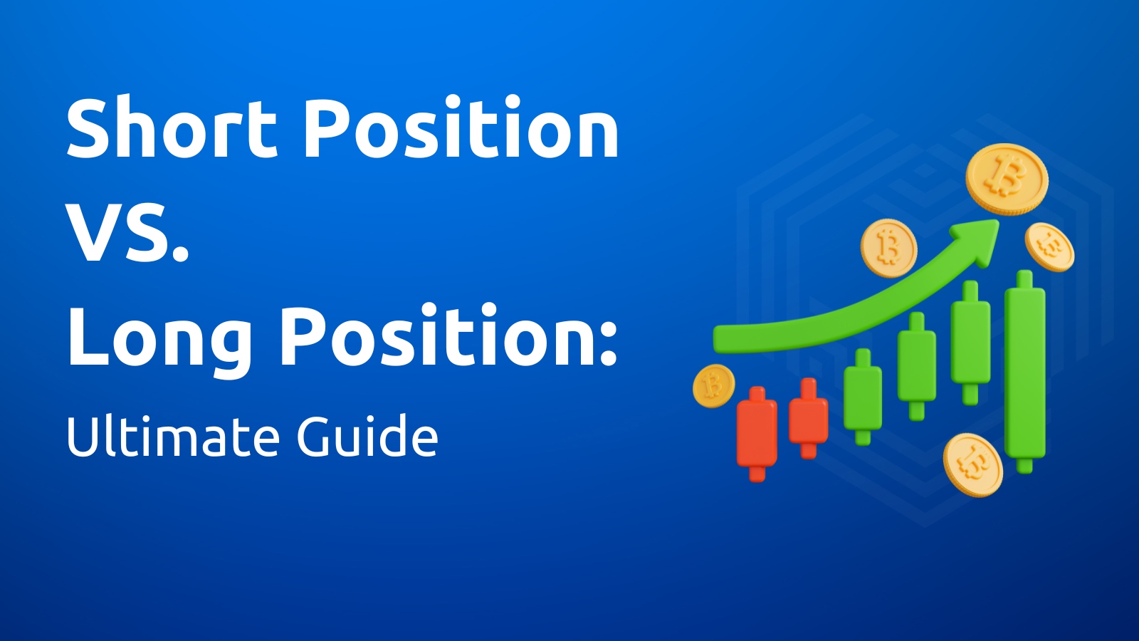 Short Position vs. Long Position: Ultimate Guide