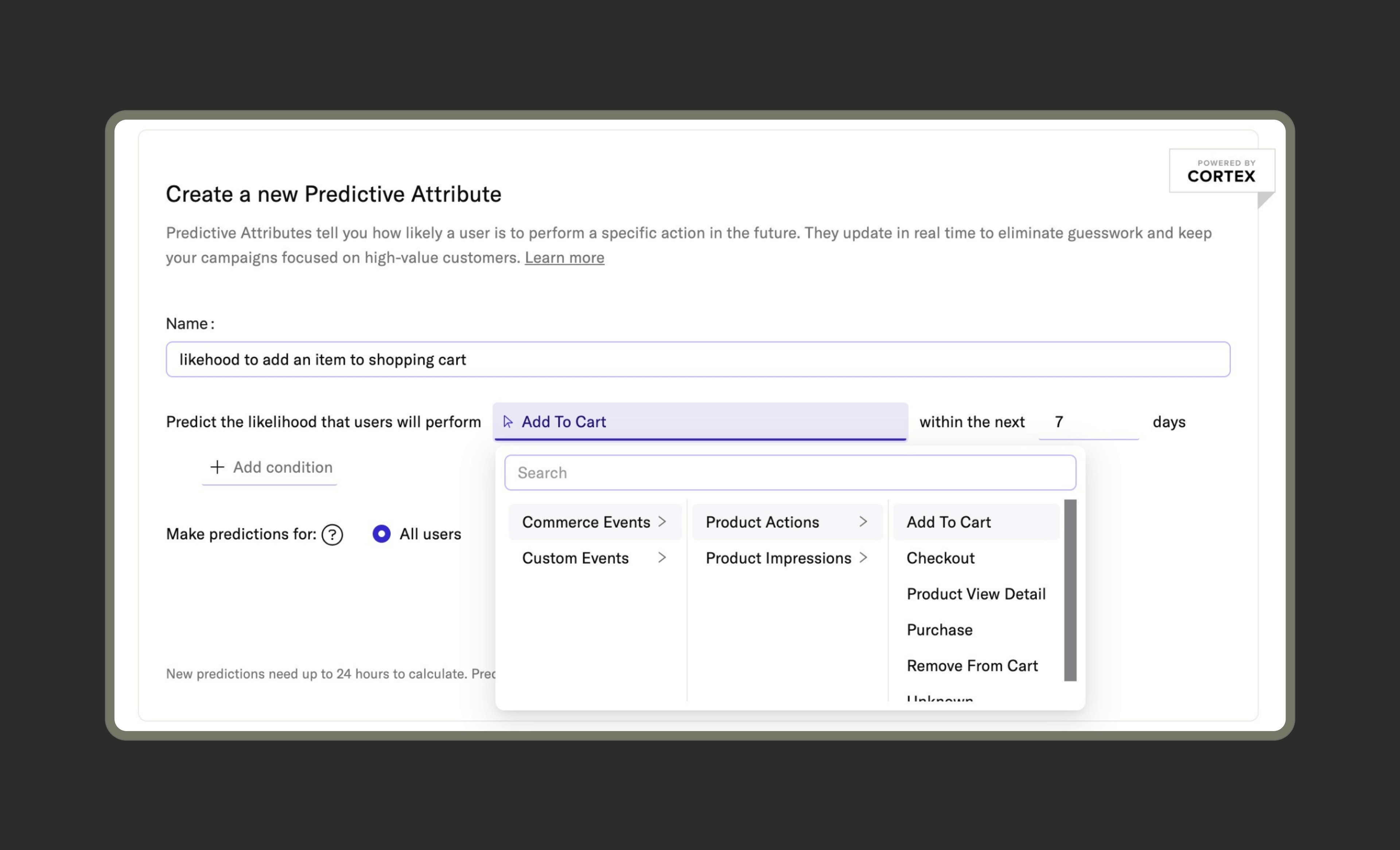 Screenshot of a user interface for creating a predictive attribute in a marketing platform powered by Cortex. The user is setting up a prediction for the likelihood that users will "Add To Cart" within the next 7 days, targeting all users.
