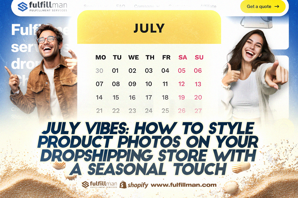 July Vibes: How to Style Product Photos on Your Dropshipping Store with a Seasonal Touch