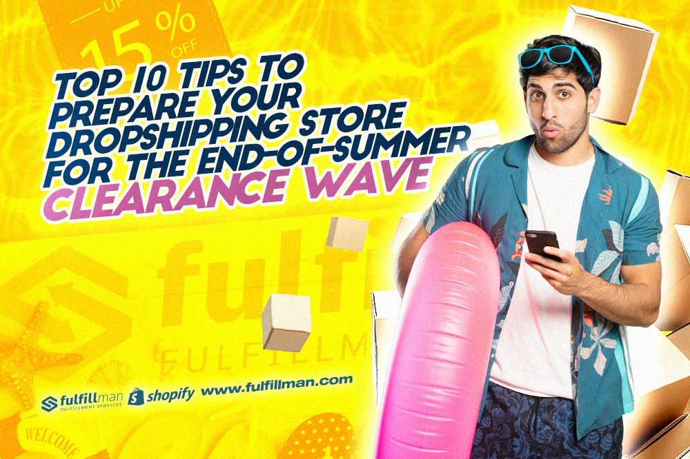Top 10 Tips to Prepare Your Dropshipping Store for the End-of-Summer Clearance Wave