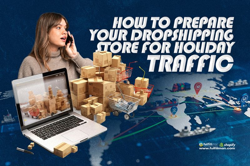 How to Prepare Your Dropshipping Store for Holiday Traffic | Fulfillman