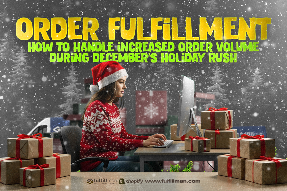 Order Fulfillment: How to Handle Increased Order Volume During December’s Holiday Rush