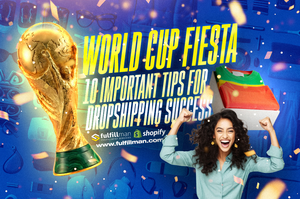 World Cup Fiesta: 10 Important Tips for Dropshipping Success