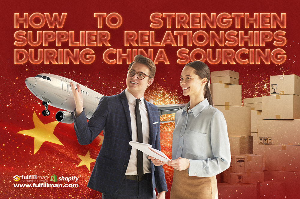 How to Strengthen Supplier Relationships During China Sourcing