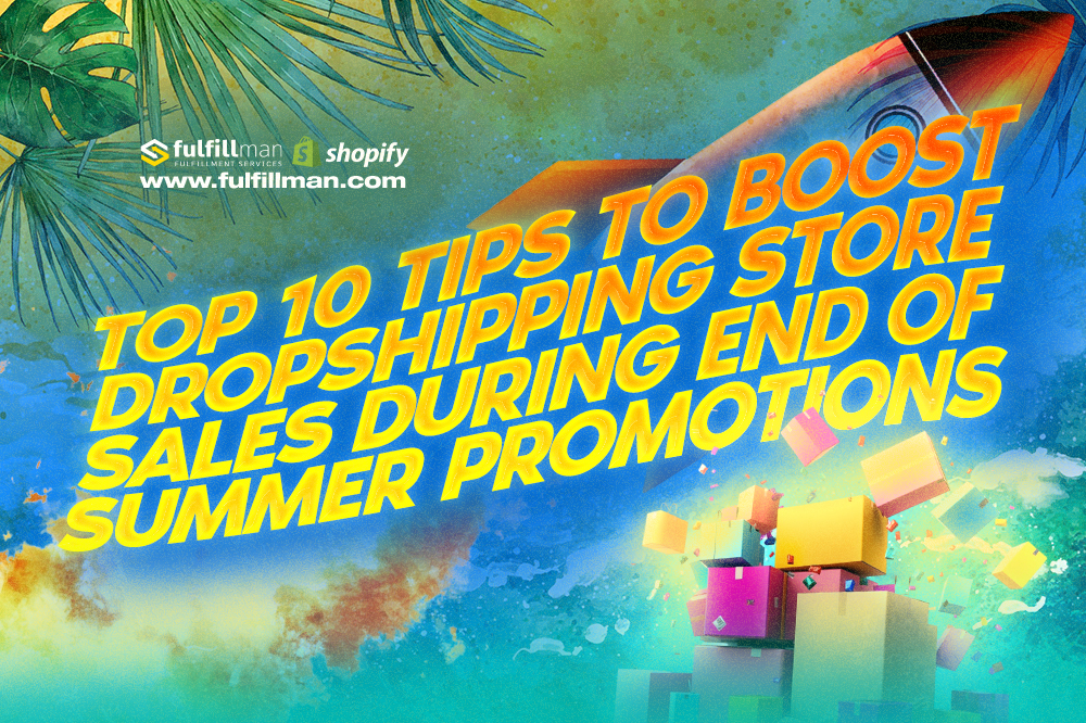 Top 10 Tips to Boost Dropshipping Store Sales During End‑of‑Summer Promotions