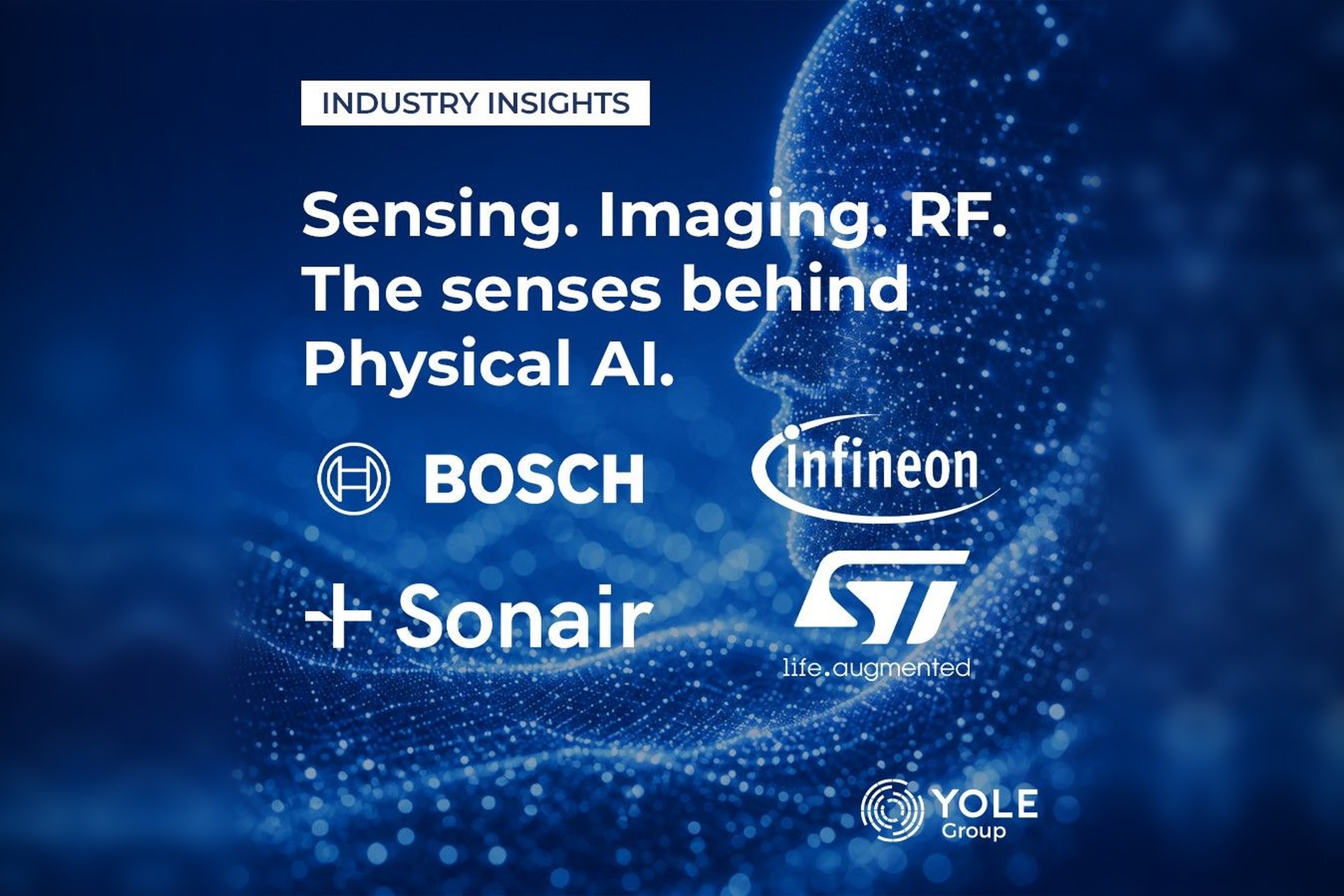 Yole Group graphic: Sensing. Imaging. RF. The senses behind Physical AI, with Bosch, Infineon Technologies, Sonair and ST logos