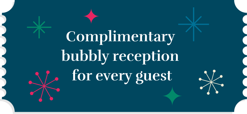 Complimentary bubbly reception for every guest