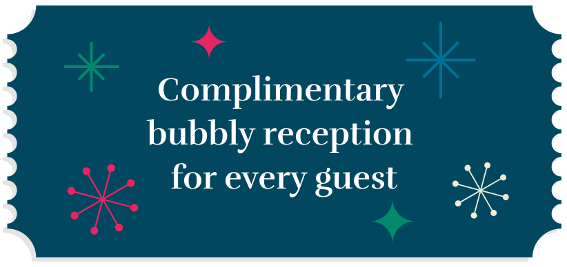 Complimentary bubbly reception for every guest