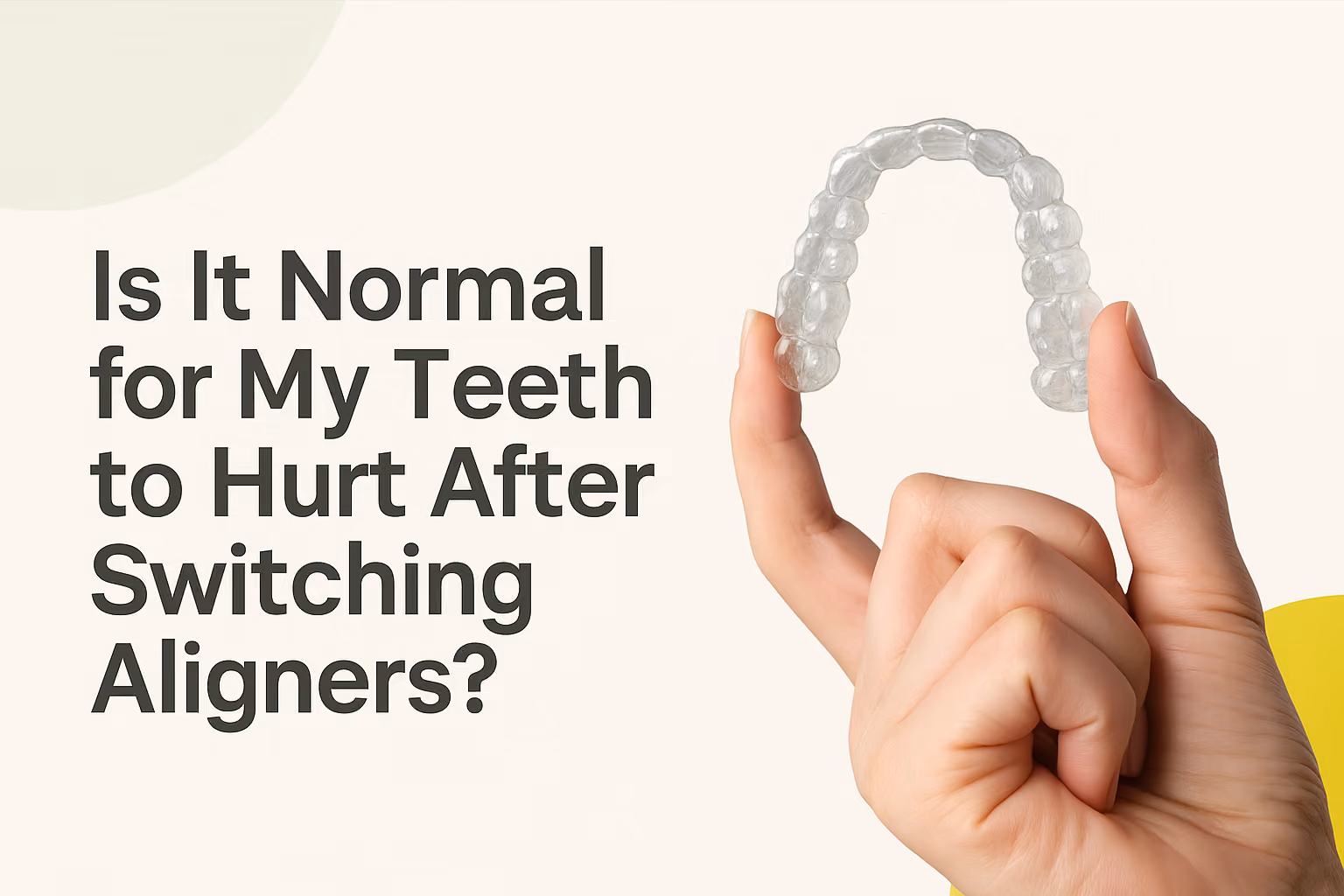Is It Normal for My Teeth to Hurt After Switching Aligners
