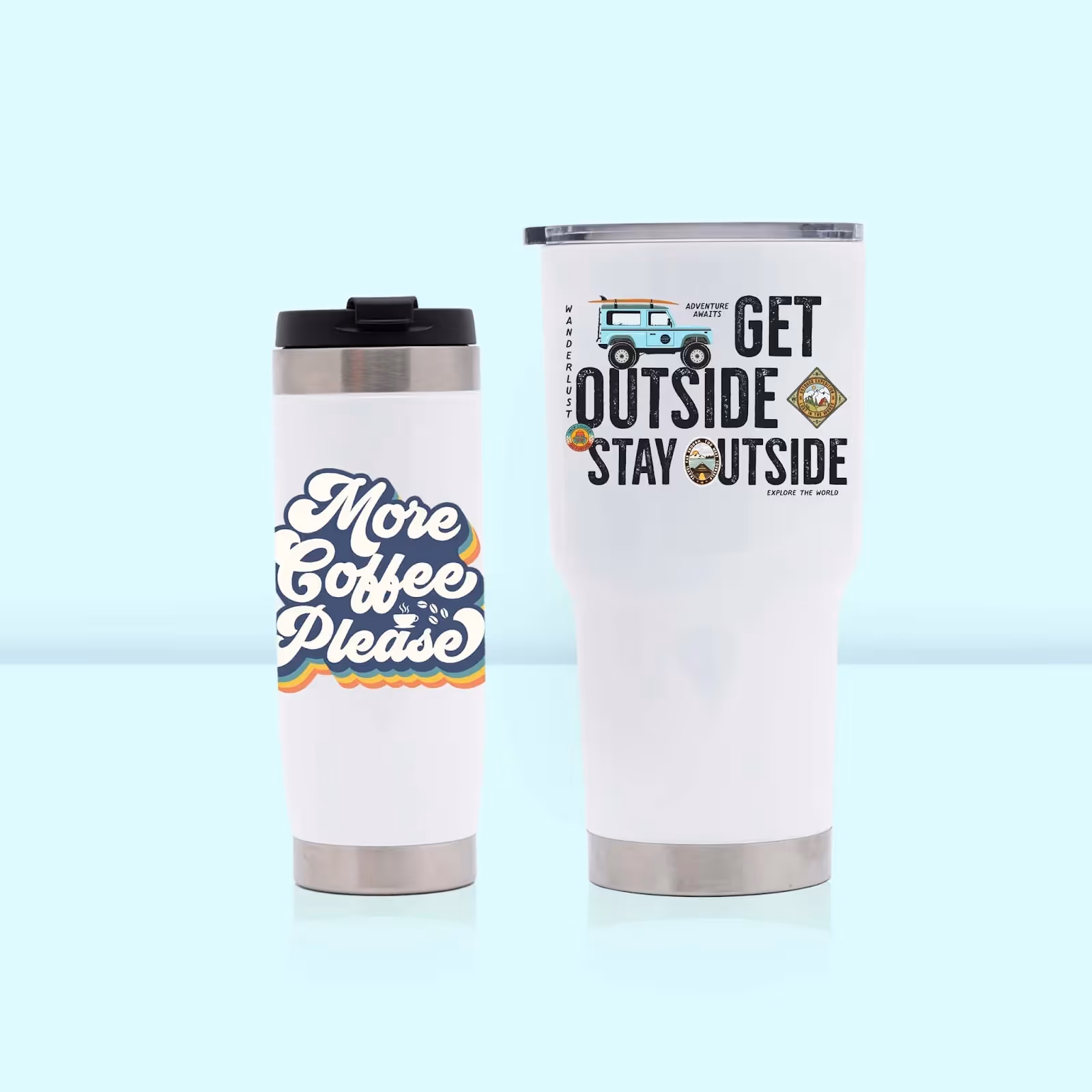 Two custom stainless steel tumblers with trendy designs — one reading “More Coffee Please” in retro lettering, the other featuring “Get Outside Stay Outside” for outdoor lovers.