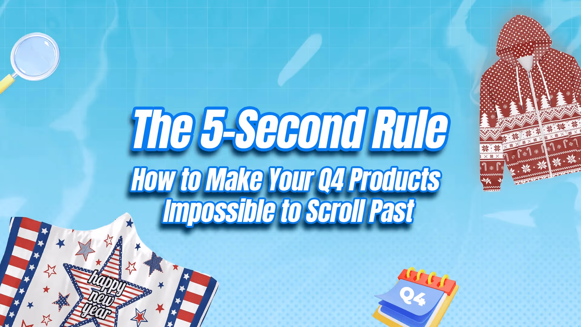 The 5-Second Rule: How to Make Your Q4 Products Impossible to Scroll Past — holiday hoodies and blankets visual with Q4 calendar graphics