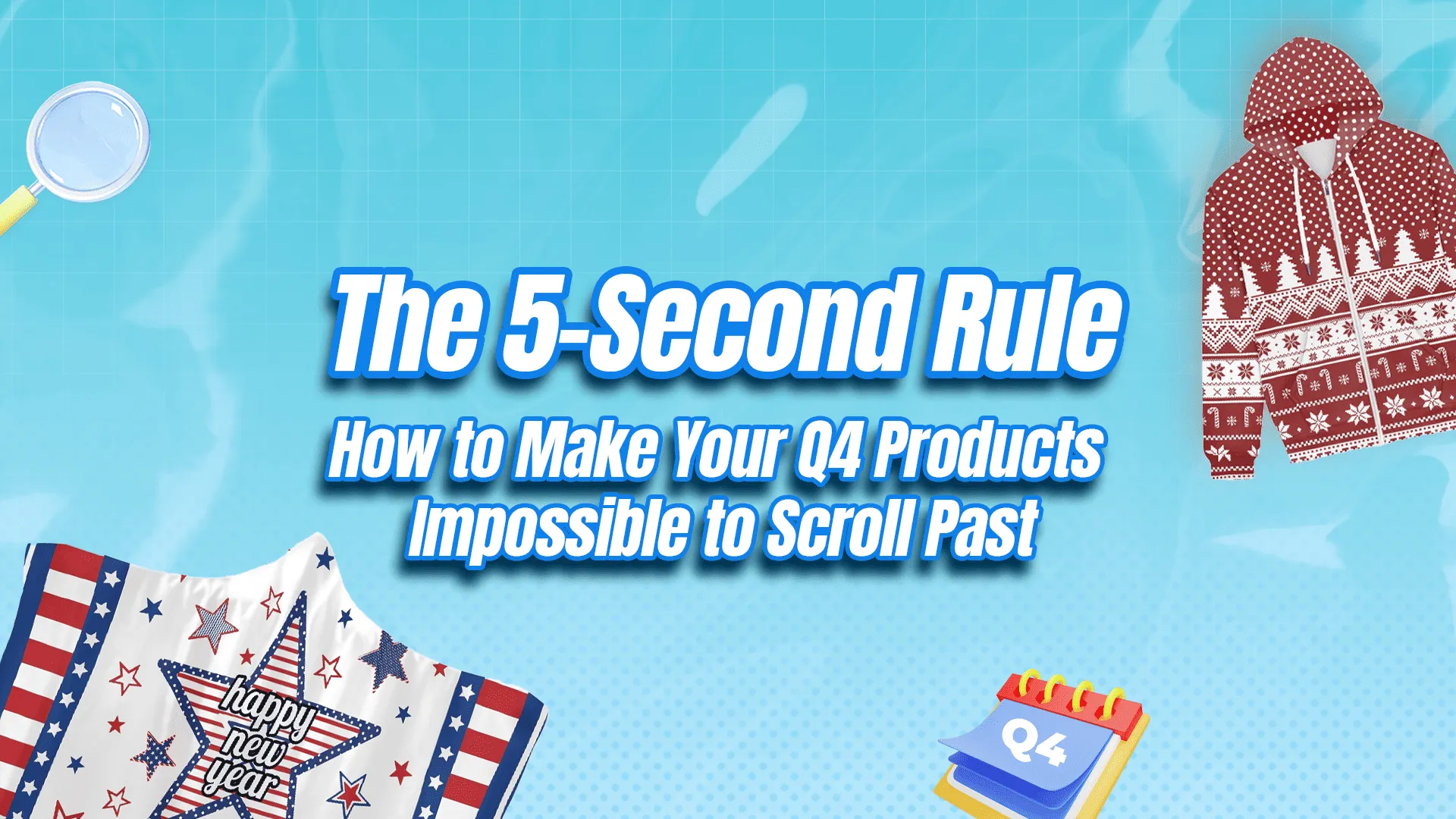 The 5-Second Rule: How to Make Your Q4 Products Impossible to Scroll Past — holiday hoodies and blankets visual with Q4 calendar graphics