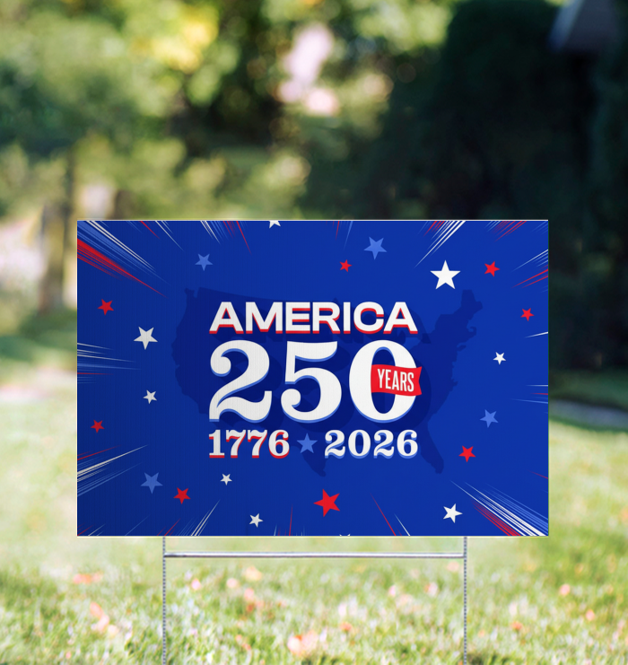 Patriotic lawn sign made from corrugated plastic, installed outdoors for the 250th anniversary celebration.