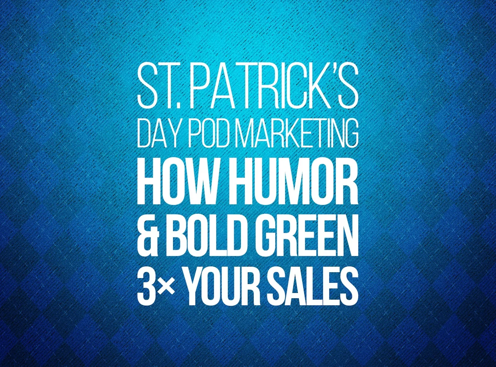 Hero image showing St. Patrick's Humor That Converts 3x