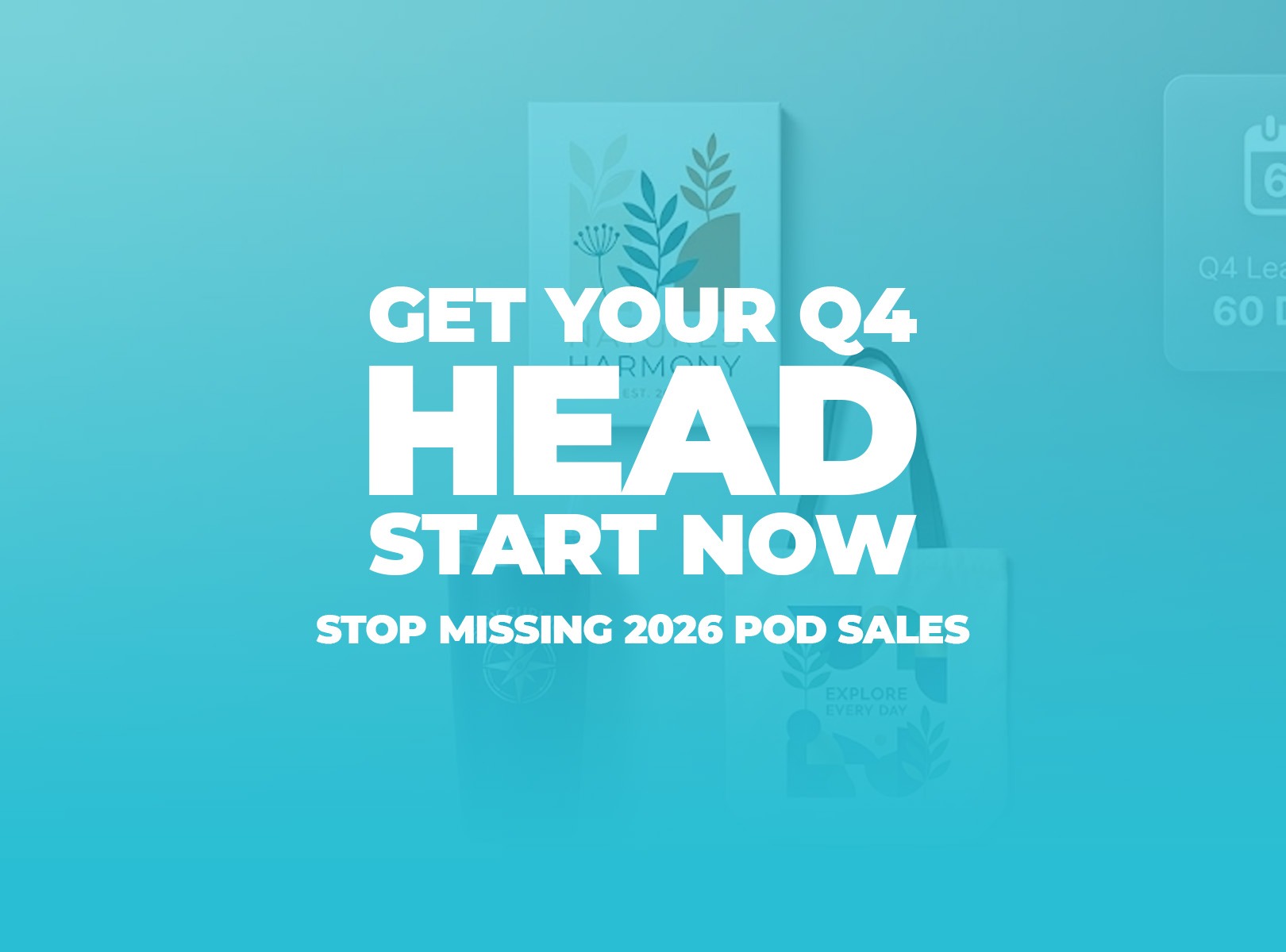 Flat lay mockup of print-on-demand home decor and personalized accessories with a 60-day Q4 prep countdown badge.