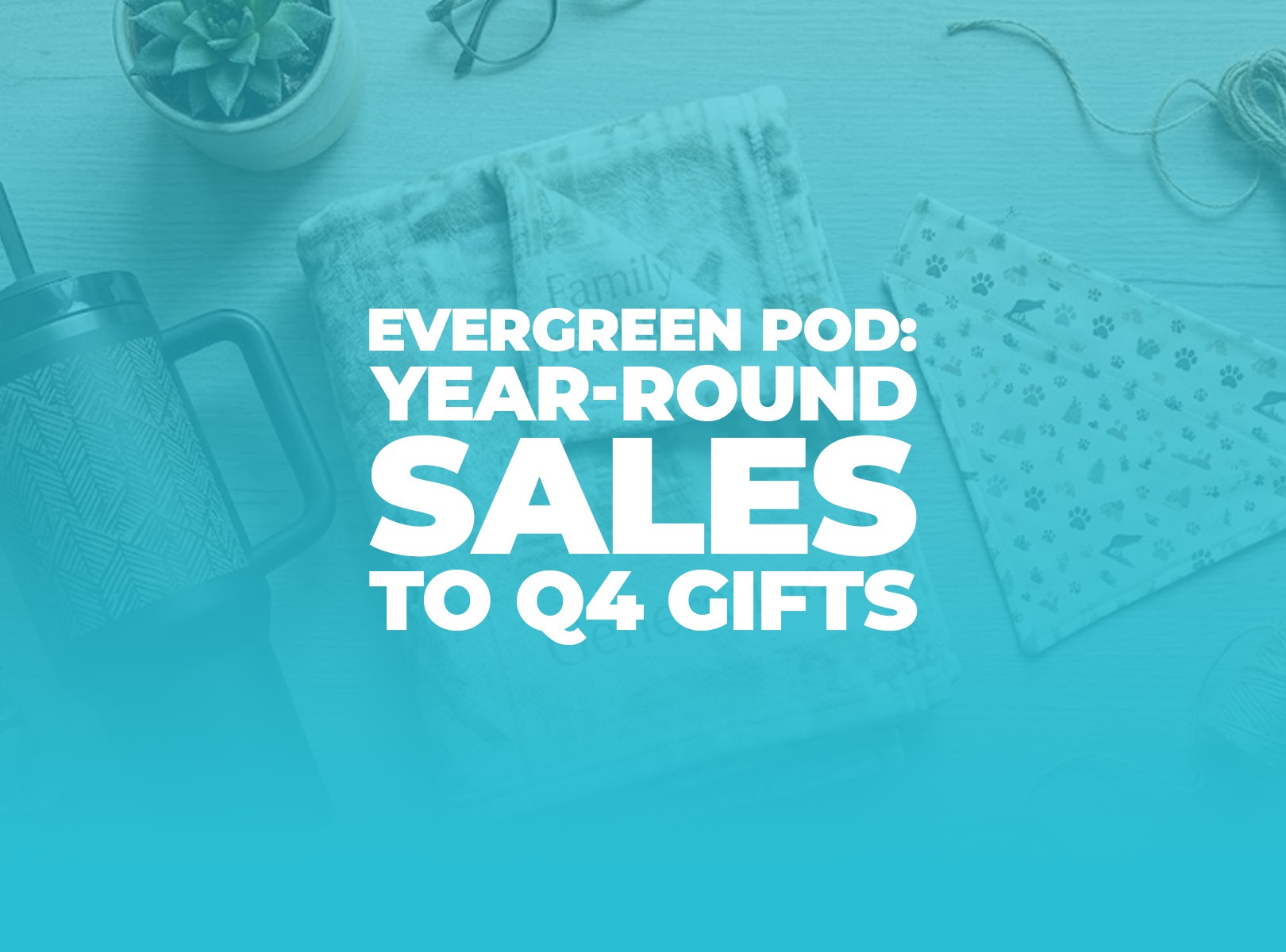 Collection of evergreen print-on-demand products including tumblers, blankets, and pet accessories styled for Q4 gifting