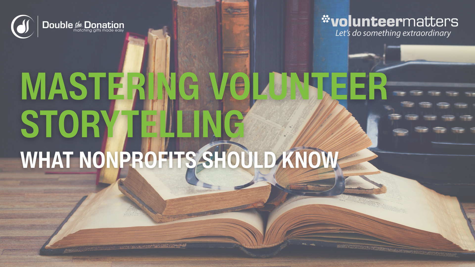 Mastering Volunteer Storytelling: What Nonprofits Should Know