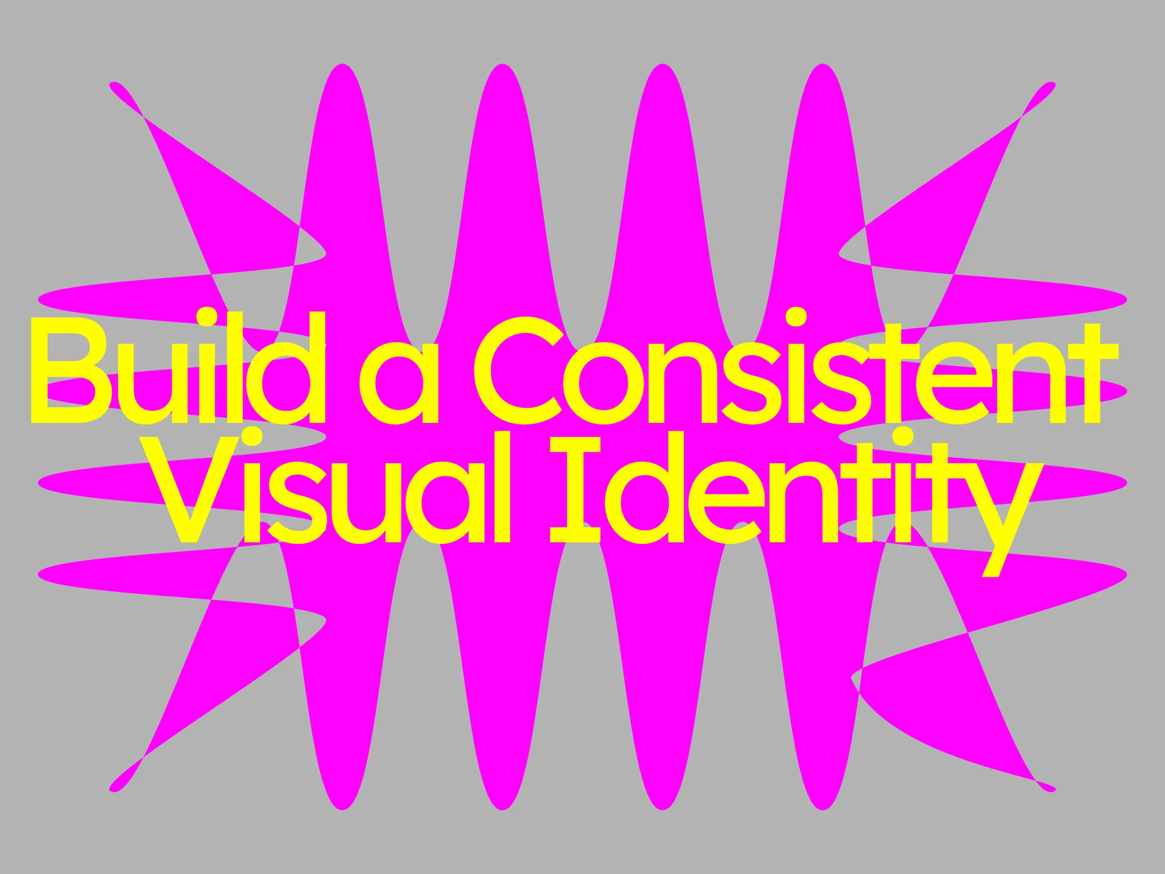 How to Build a Consistent Visual Identity for Your Brand