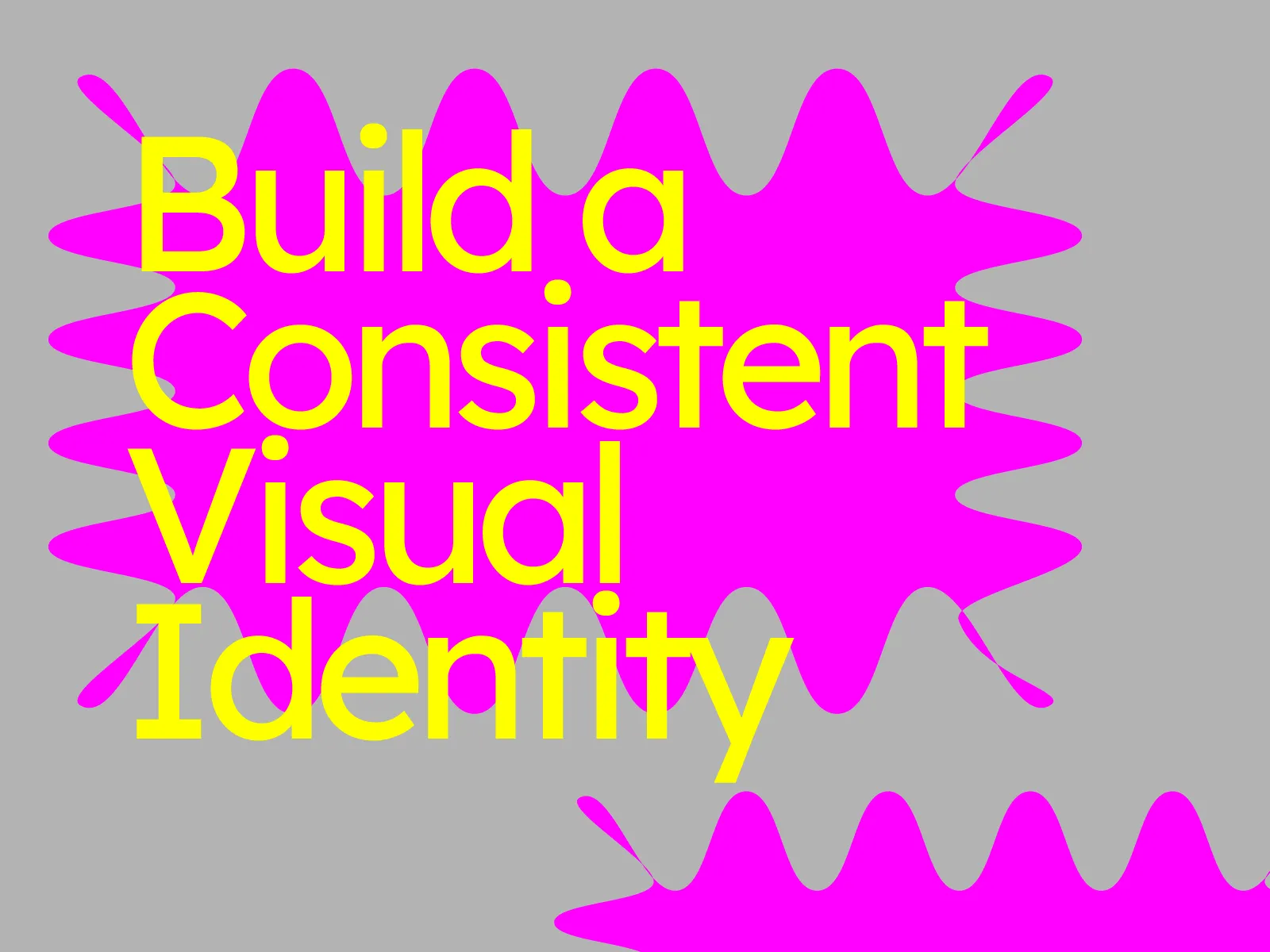How to Build a Consistent Visual Identity for Your Brand
