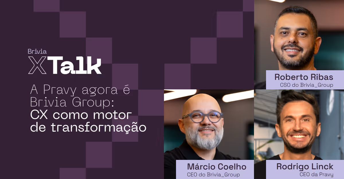 Brivia_X/Talk | A Pravy agora é Brivia Group: CX como motor de transformação
