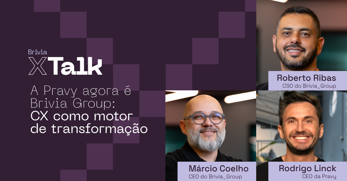 Brivia_X/Talk | A Pravy agora é Brivia Group: CX como motor de transformação