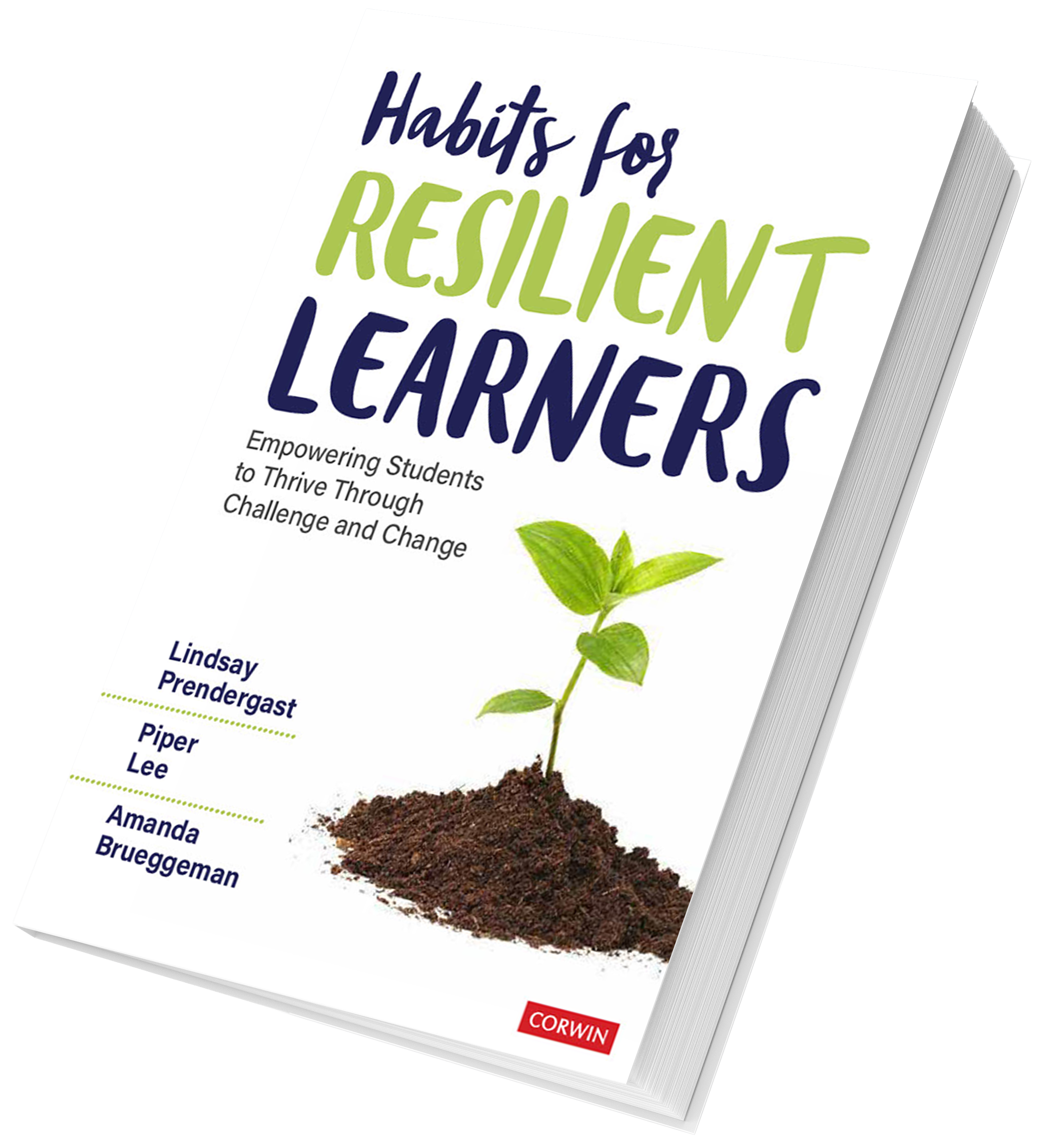 Habits of Resilient Educators Strategies for Thriving During Times of Anxiety, Doubt, and Constant Change